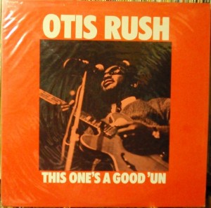 Otis Rush / This one’s a good ‘un
